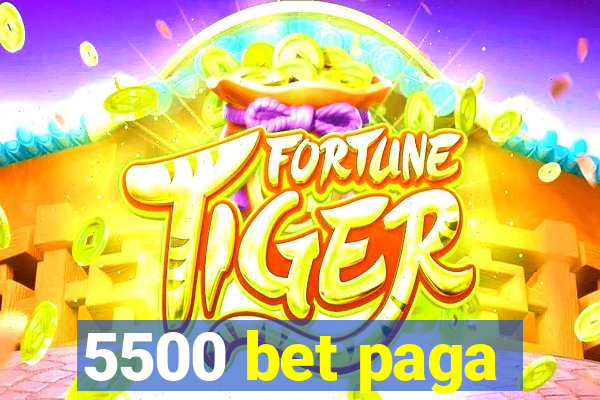 5500 bet paga